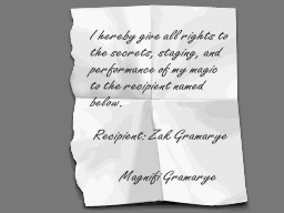 Завещание. («Настоящим я передаю все права на секреты, постановку и исполнение моей магии получателю, указанному ниже. Получатель: Зак Грамари. Магнифи Грамари